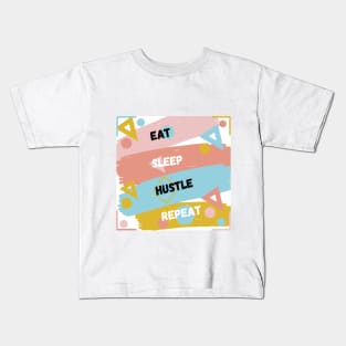 Eat sleep hustle repeat. Kids T-Shirt